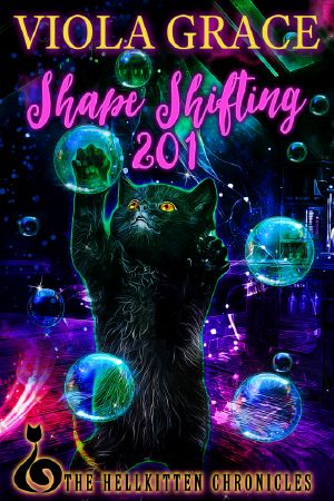 [Hellkitten Chronicles 02] • Shape Shifting 201